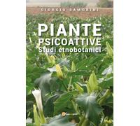 Piante psicoattive. Studi etnobotanici - Samorini Giorgio