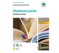 Piantiamo parole. L'antologia che fa germogliare le idee. Con Parole per scrivere. Per le Scuole superiori. Con e-book. Con espansione online