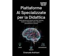 PIATTAFORME AI SPECIALIZZATE PER LA DIDATTICA: Guida operativa per docenti con Brisk Teaching, Edcafe.ai e SchoolAI: creare, valutare e personalizzare in sicurezza