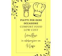 Piatti per ogni occasione. Comfort food low cost