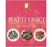 Piatti unici. Ricette facili e bilanciate per il menu di tutti i giorni. Ediz. illustrata