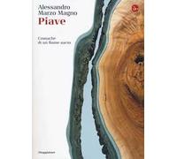 Piave. Cronache di un fiume sacro