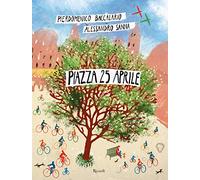 Piazza 25 aprile. Ediz. a colori