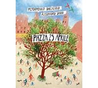 Piazza 25 aprile. Ediz. a colori