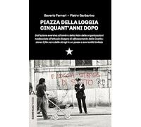 Piazza della Loggia cinquant'anni dopo