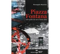Libri Maurizio Pietrangelo - Piazza Fontana. Tutto Quello Che Non Ci Hanno Detto