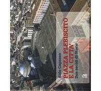 Piazza Plebiscito e città. Due secoli di storia. Ediz. a colori