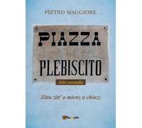 Piazza Plebiscito - Parte seconda di Pietro Maggiore, 2017, Youcanprint