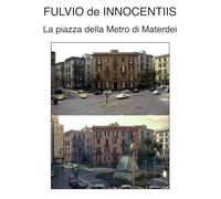 Piazza Scipione Ammirato: La piazza della Metro di Materdei