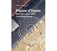 Piazze d'Italia. Dal Foro alla città contemporanea