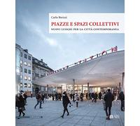 Piazze e spazi collettivi. Nuovi luoghi per la città contemporanea
