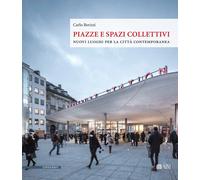 Piazze e spazi collettivi. Nuovi luoghi per la città contemporanea