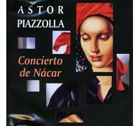 Piazzolla, Astor - Concierto De Nacar