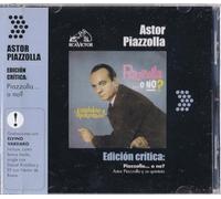 Piazzolla, Astor - Edicion Critica: Piazzola-O No?
