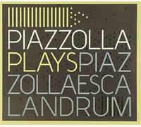 Piazzolla, Astor - Escalandrum-Piazzolla Plays Piazzolla