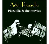 Piazzolla,Astor - Piazzolla & the Movies