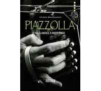 Piazzolla. La vita, la musica, il nuovo tango