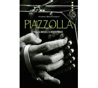 Piazzolla. La vita, la musica, il nuovo tango - Brunamonti Marco