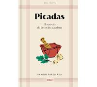 Picadas / Appetizer: El secreto de la cocina catalana / The Secret of Catalan Cuisine; Las recetas de padrines, mestresses y fondas