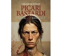 Libri Oscar Montani - Picari Bastardi #03