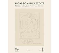 PICASSO A PALAZZO TE. POESIA E SALVEZZA - COHEN-SOLAL ANNIE - Marsilio Arte