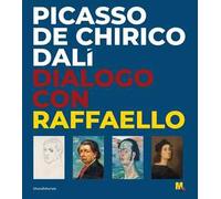 Picasso, De Chirico, Dalì. Dialogo con Raffaello. Ediz. illustrata