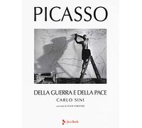 Picasso. Della guerra e della pace. Ediz. a colori