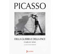 Picasso. Della guerra e della pace. Ediz. a colori