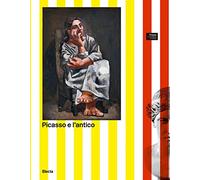 Picasso E L'Antico. L'Incontro Con Le Opere Del Museo Archeologico Di Napoli -