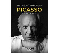 Libri Tanfoglio Michela - Picasso. La Mala Arte
