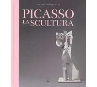 Picasso. La scultura. Catalogo della mostra (Roma, 24 ottobre 2018-3 febbraio 2019). Ediz. a colori