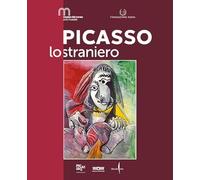 Picasso lo straniero. Ediz. a colori