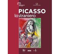 Picasso lo straniero. Ediz. a colori