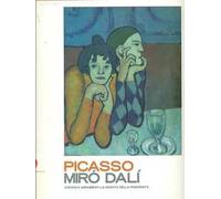 Picasso, Miró, Dali. Giovani e arrabbiati: la nascita della modernità. Ediz. illustrata