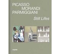 Picasso, Morandi, Parmiggiani. Still lifes. Ediz. a colori