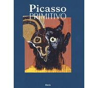 Picasso primitivo. Ediz. illustrata