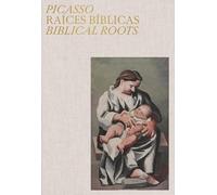 Picasso. Raíces bíblicas. Biblical Roots