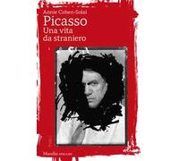 Picasso. Una vita da straniero