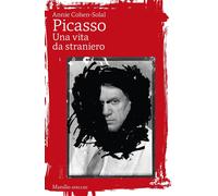 Picasso. Una vita da straniero [Hardcover] [Apr 30, 2024] Cohen-Solal, Annie and