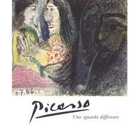 Picasso. Uno sguardo differente. Ediz. a colori