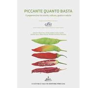 Piccante quanto basta. Il peperoncino tra storia, cultura, gusto e salute