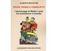 Picchi panda e coniglietti. I personaggi di Walter Lantz tra animazione e ...