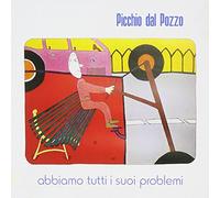 Picchio Dal Pozzo - Abbiamo Tutti I Suoi Problemi