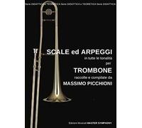 Picchioni Massimo SCALE ED ARPEGGI in tutte le tonalita' per TROMBONE