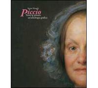 Piccio. Tutta la pittura e un'antologia grafica. Ediz. illustrata