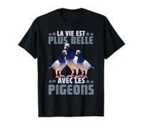 Piccione La Vie EST Plus Belle avec Les Pigeons Colombophile Maglietta