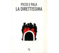 Picco e pala la Direttissima. Testimonianze e documenti della Direttissima