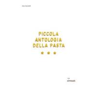 Piccola antologia della pasta. Ediz. illustrata