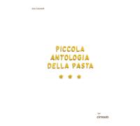Piccola antologia della pasta. Ediz. illustrata - Sabatelli Asia