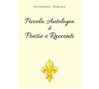 Piccola Antologia di Poesie e Racconti di Giuseppina Ferrara, 2019, Youcanprin